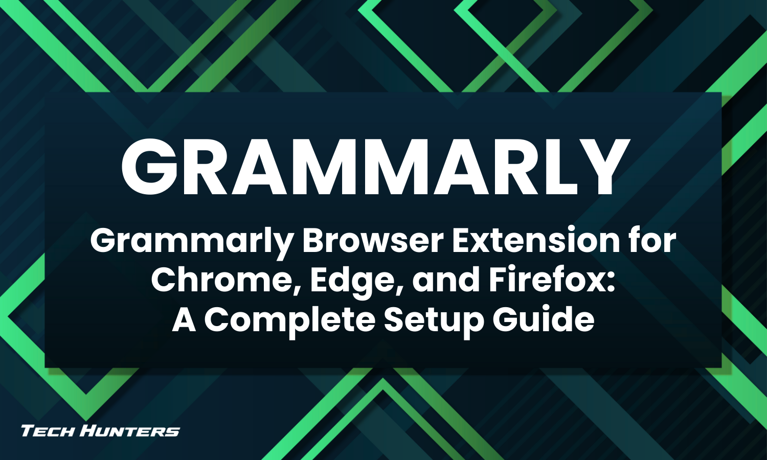 Grammarly Browser Extension for Chrome, Edge, and Firefox: A Complete Setup Guide